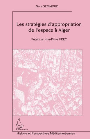 LES STRATÉGIES D'APPROPRIATION DE L'ESPACE À ALGER