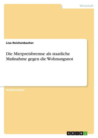 Die Mietpreisbremse als staatliche Maßnahme gegen die Wohnungsnot