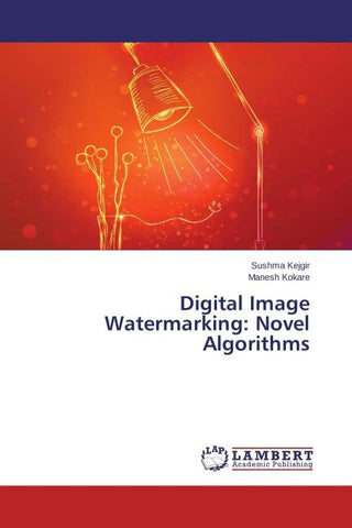 Digital Image Watermarking: Novel Algorithms