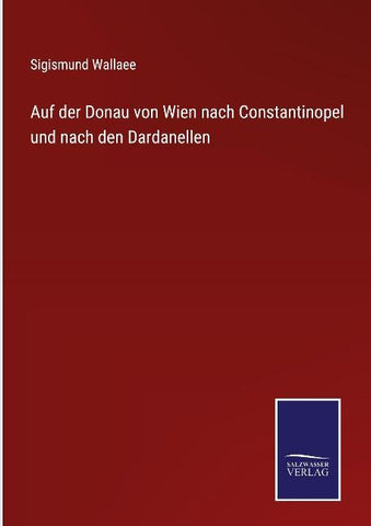 Auf der Donau von Wien nach Constantinopel und nach den Dardanellen
