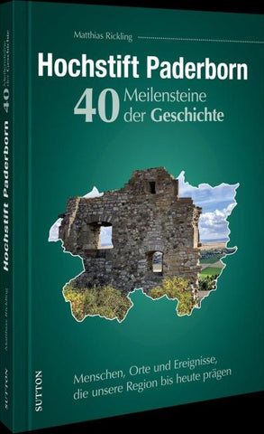 Hochstift Paderborn. 40 Meilensteine der Geschichte