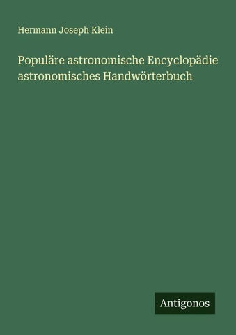 Populäre astronomische Encyclopädie astronomisches Handwörterbuch