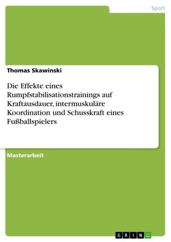 Die Effekte eines Rumpfstabilisationstrainings auf Kraftausdauer, intermuskuläre Koordination und Schusskraft eines Fußballspielers