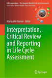 Interpretation, Critical Review and Reporting in Life Cycle Assessment