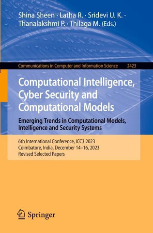 Computational Intelligence, Cyber Security and Computational Models. Emerging Trends in Computational Models, Intelligence and Security Systems