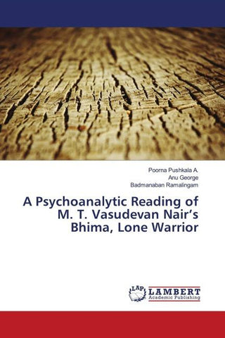 A Psychoanalytic Reading of M. T. Vasudevan Nair's Bhima, Lone Warrior