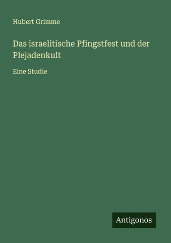 Das israelitische Pfingstfest und der Plejadenkult