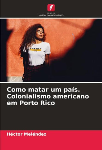 Como matar um país. Colonialismo americano em Porto Rico