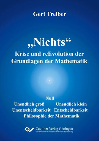 "Nichts". Krise und reEvolution der Grundlagen der Mathematik