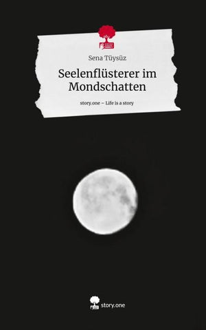 Seelenflüsterer im Mondschatten. Life is a Story - story.one