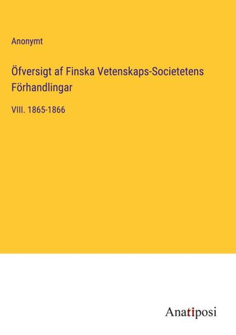 Öfversigt af Finska Vetenskaps-Societetens Förhandlingar