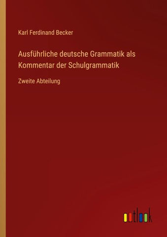 Ausführliche deutsche Grammatik als Kommentar der Schulgrammatik