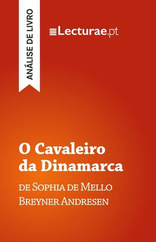 O Cavaleiro da Dinamarca - Sophia de Mello Breyner Andresen (análise de livro)