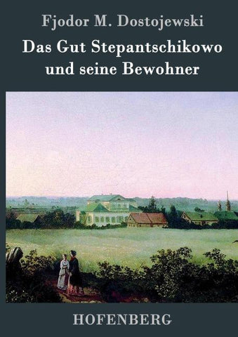 Das Gut Stepantschikowo und seine Bewohner