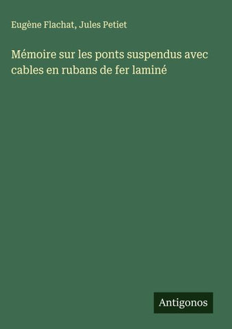 Mémoire sur les ponts suspendus avec cables en rubans de fer laminé