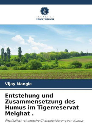 Entstehung und Zusammensetzung des Humus im Tigerreservat Melghat .