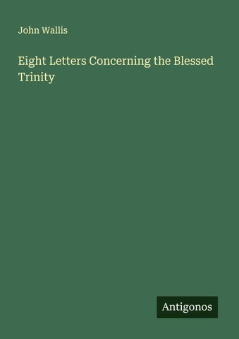 Eight Letters Concerning the Blessed Trinity