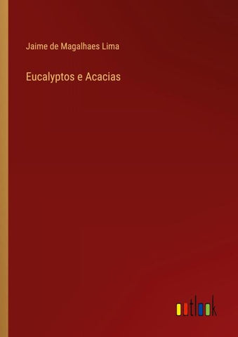 Eucalyptos e Acacias