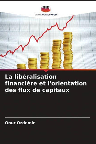 La libéralisation financière et l'orientation des flux de capitaux
