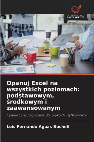Opanuj Excel na wszystkich poziomach: podstawowym, ¿rodkowym i zaawansowanym