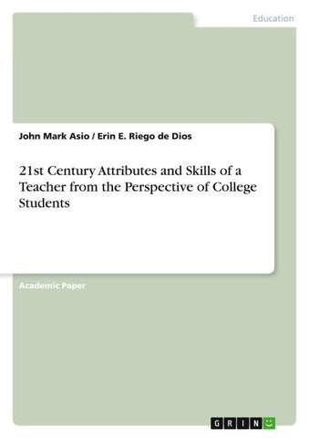 21st Century Attributes and Skills of a Teacher from the Perspective of College Students