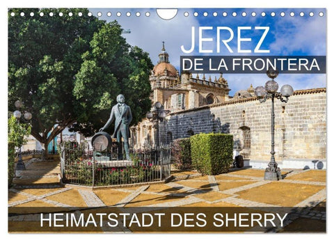 Jerez de la Frontera - Heimatstadt des Sherry (Wandkalender 2026 DIN A4 quer), CALVENDO Monatskalender