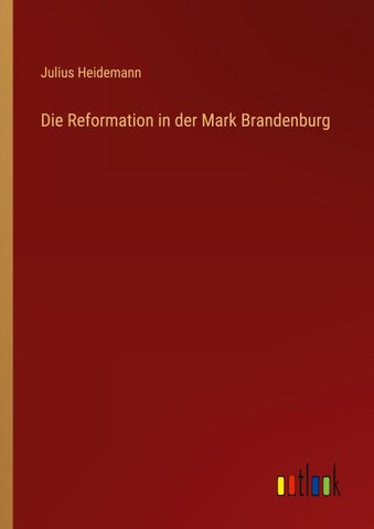 Die Reformation in der Mark Brandenburg