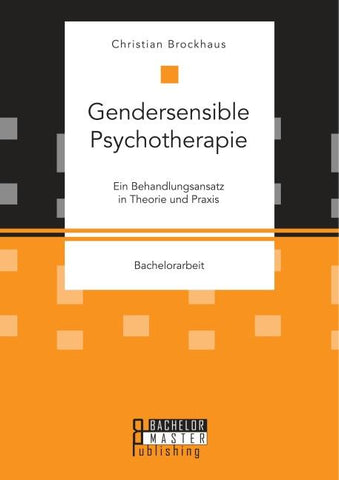 Gendersensible Psychotherapie. Ein Behandlungsansatz in Theorie und Praxis