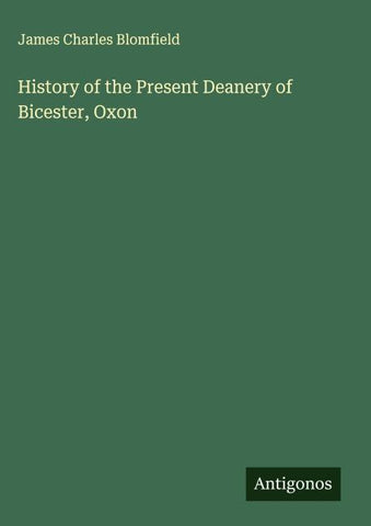 History of the Present Deanery of Bicester, Oxon