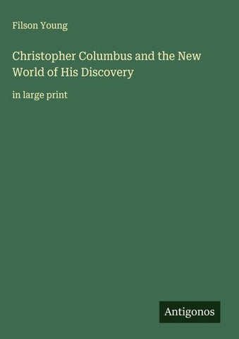 Christopher Columbus and the New World of His Discovery