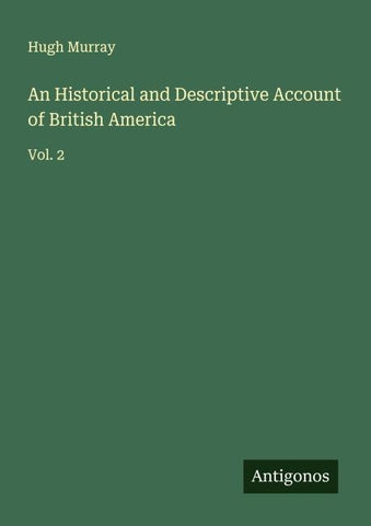An Historical and Descriptive Account of British America