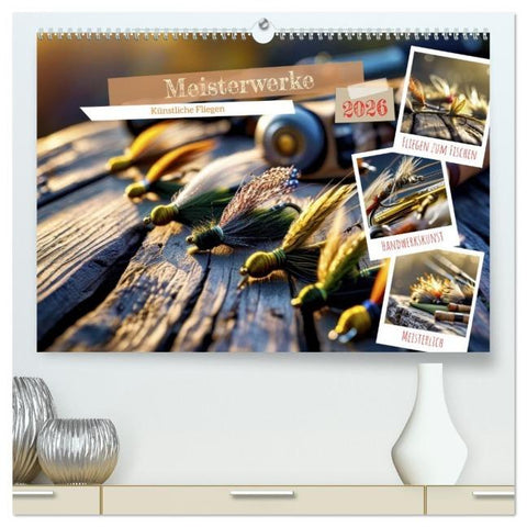 Meisterwerke - Künstliche Fliegen (hochwertiger Premium Wandkalender 2026 DIN A2 quer), Kunstdruck in Hochglanz