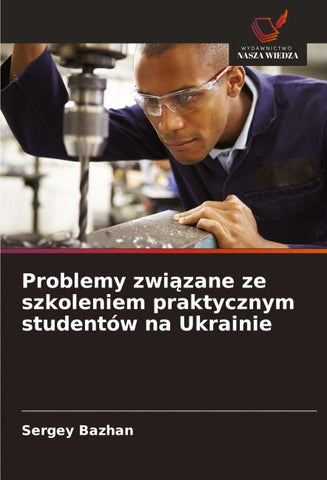 Problemy zwi¿zane ze szkoleniem praktycznym studentów na Ukrainie