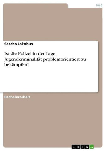 Ist die Polizei in der Lage, Jugendkriminalität problemorientiert zu bekämpfen?
