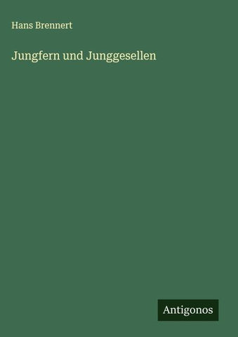 Jungfern und Junggesellen