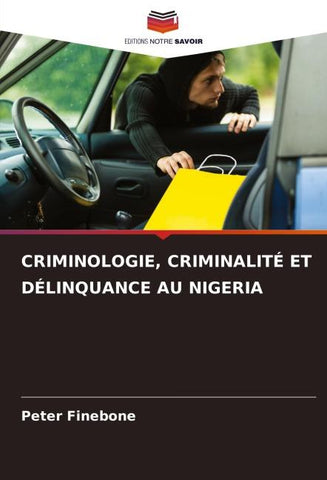CRIMINOLOGIE, CRIMINALITÉ ET DÉLINQUANCE AU NIGERIA