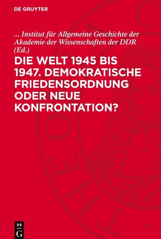 Die Welt 1945 bis 1947. Demokratische Friedensordnung oder neue Konfrontation?