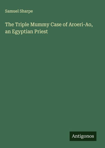 The Triple Mummy Case of Aroeri-Ao, an Egyptian Priest