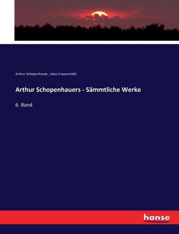 Arthur Schopenhauers - Sämmtliche Werke