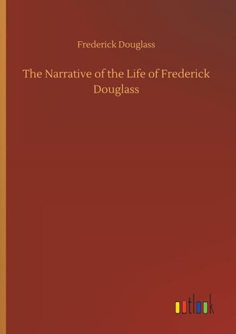 The Narrative of the Life of Frederick Douglass