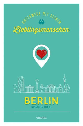Berlin. Unterwegs mit deinen Lieblingsmenschen