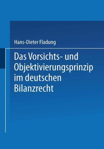 Das Vorsichts- und Objektivierungsprinzip im deutschen Bilanzrecht