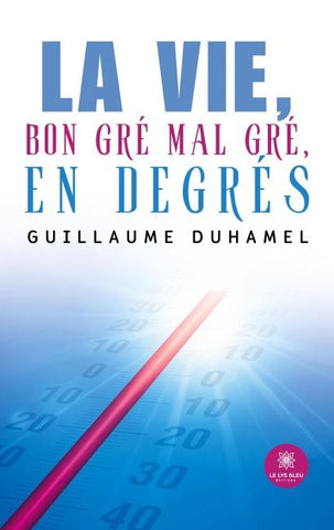 La vie, bon gré mal gré, en degrés