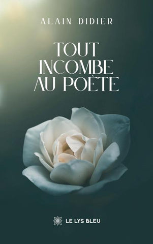 Tout incombe au poète