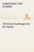 190 kleine Erzählungen für die Jugend