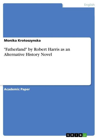"Fatherland" by Robert Harris as an Alternative History Novel
