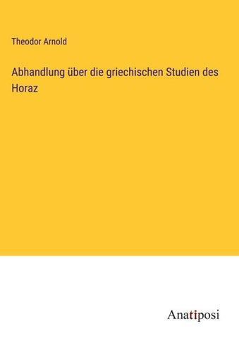 Abhandlung über die griechischen Studien des Horaz