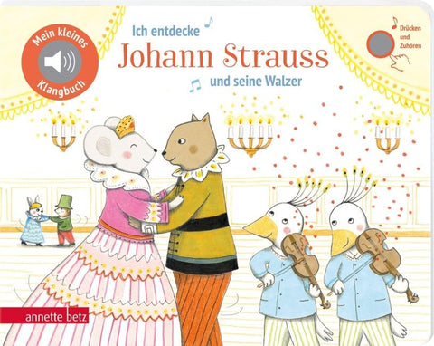 Ich entdecke Johann Strauss und seine Walzer (Mein kleines Klangbuch)