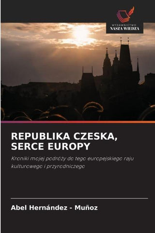 REPUBLIKA CZESKA, SERCE EUROPY