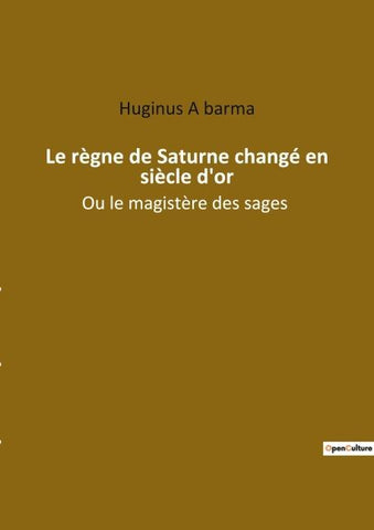 Le règne de Saturne changé en siècle d'or